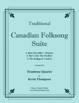 Cherry Classics - Canadian Folksong Suite Traditionnel, Thompson Quatuor de trombones Partition matresse et partitions individuelles