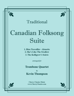 Cherry Classics - Canadian Folksong Suite - Traditional/Thompson - Trombone Quartet - Score/Parts