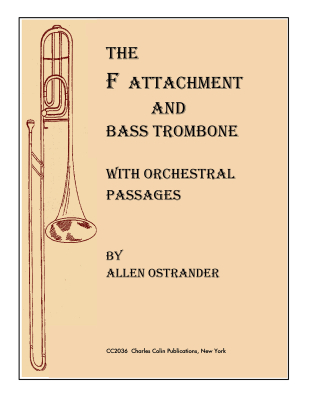 Charles Colin Publications - The F Attachment and Bass Trombone (avec passages orchestraux) Ostrander Trombone basse Livre