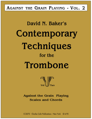 Charles Colin Publications - Contemporary Techniques for the Trombone, Volume 2: Against the Grain Playing - Baker - Trombone - Book