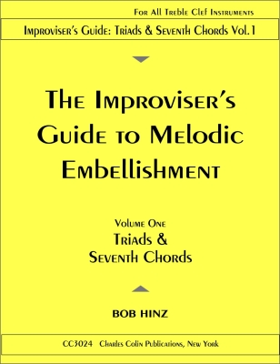 Charles Colin Publications - The Improvisers Guide to Melodic Embellishment: Volume 1, Triads & Seventh Chords - Hinz - Treble Clef Instruments - Book