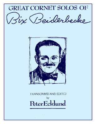 Great Cornet Solos of Bix Beiderbecke - Ecklund - Trumpet - Book
