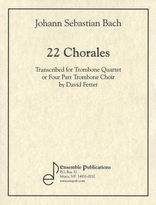 Ensemble Publications - 22 Chorales - Bach/Fetter - Trombone Quartet - Score/Parts
