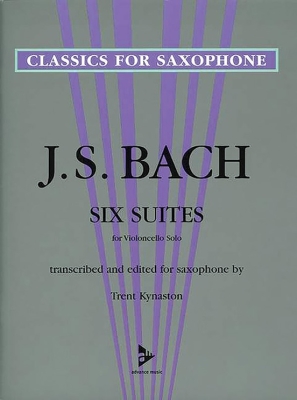 Advance Music - Six Suites for Violoncello Solo: Transcribed and Edited for Saxophone Bach, Kynaston Saxophone Livre