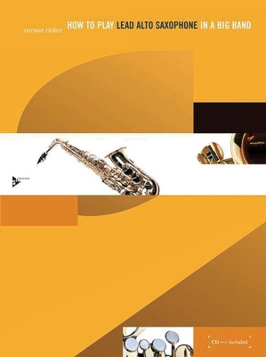 Advance Music - How to Play Lead Alto Saxophone in a Big Band Ricker Saxophone alto Livre avec CD