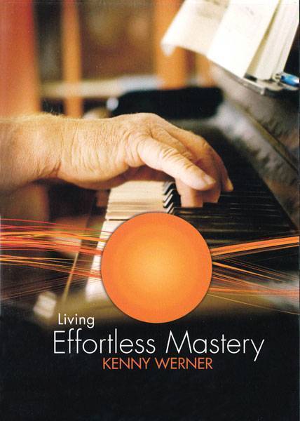 Kenny Werner - Living Effortless Mastery