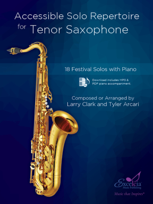 Excelcia Music Publishing - Accessible Solo Repertoire for Tenor Saxophone - Clark/Arcari - Tenor Saxophone - Book