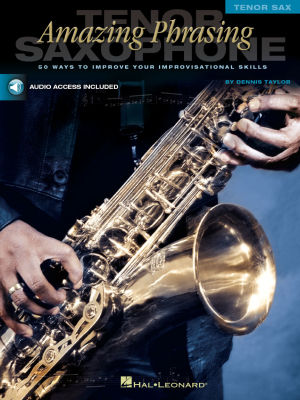 Hal Leonard - Amazing Phrasing: 50faons damliorer vos comptences en matire dimprovisation Taylor Saxophone tnor Livre avec fichiers audio en ligne