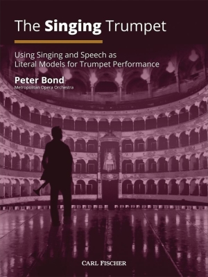 Carl Fischer - The Singing Trumpet: Using Singing and Speech as Literal Models for Trumpet Performance - Bond - Book