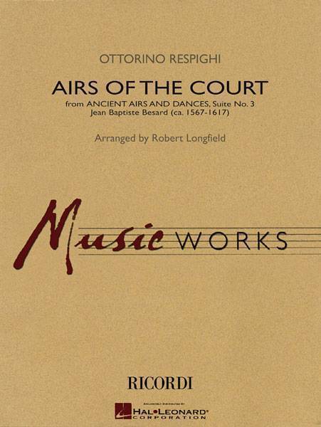 Airs of the Court (from Ancient Airs and Dances, Suite No. 3) - Respighi/Longfield - Concert Band - Gr. 3.5