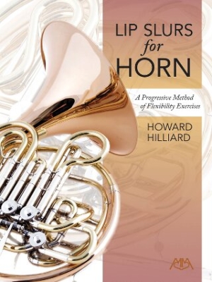 Meredith Music Publications - Lip Slurs for Horn: A Progressive Method of Flexibility Exercises - Hilliard - Horn - Book