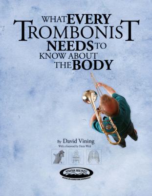 Mountain Peak Music - What Every Trombonist Needs to Know About the Body - Vining - Trombone - BooK