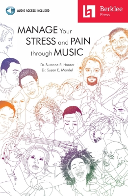 Berklee Press - Manage Your Stress and Pain Through Music - Hanser/Mandel - Book/Audio Online