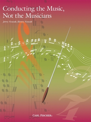 Carl Fischer - Conducting the Music, Not the Musicians - Nowak/Nowak - Book