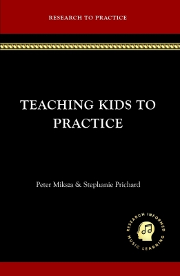 Teaching Kids to Practice - Miksza/Prichard - Book