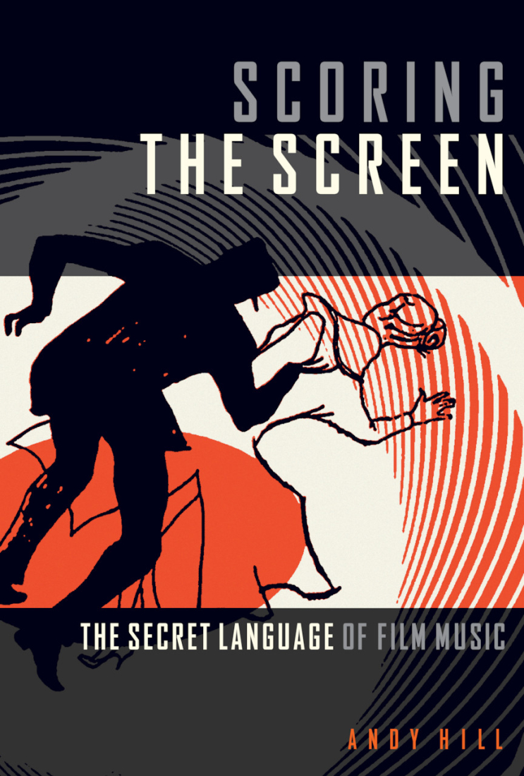 Scoring the Screen: The Secret Language of Film Music - Hill - Book