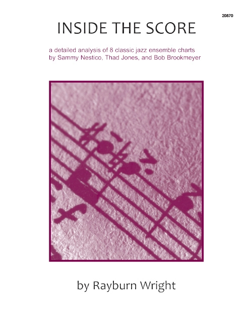 Inside The Score: A detailed analysis of 8 classic jazz ensemble charts - Wright - Book/Audio Online