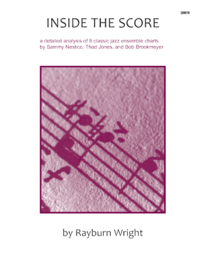 Inside The Score: A detailed analysis of 8 classic jazz ensemble charts - Wright - Book/Audio Online