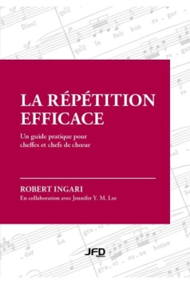 La repetition efficace: un guide pratique pour cheffes et chefs de choeur - Ingari - Book
