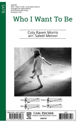 Carl Fischer - Who I Want To Be - Morris/Menon - SATB