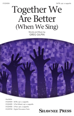 Shawnee Press - Together We Are Better (When We Sing) - Gilpin - SATB