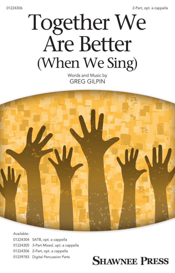 Together We Are Better (When We Sing) - Gilpin - 2pt
