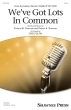 Shawnee Press - Weve Got Lots In Common - Sherman\/Gilpin - 2pt