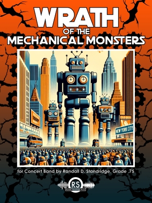 Randall Standridge - Wrath of the Mechanical Monsters - Standridge - Concert Band - Gr. 0.5-1