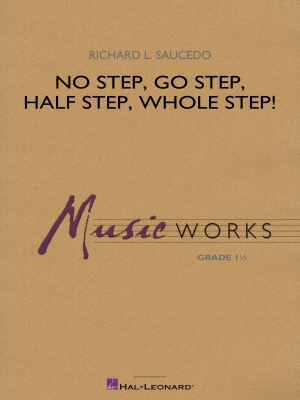 Hal Leonard - No Step, Go Step, Half Step, Whole Step! - Saucedo - Concert Band - Gr. 1.5