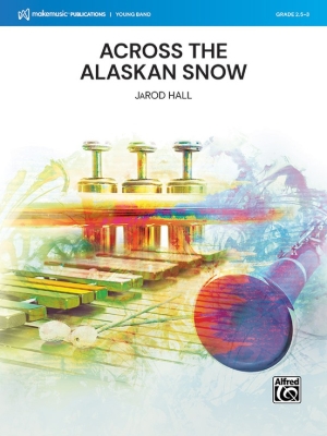 MakeMusic Publications - Across the Alaskan Snow - Hall - Concert Band - Gr. 2.5-3