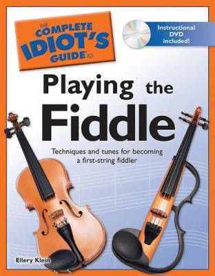 The Complete Idiot\'s Guide to Playing the Fiddle