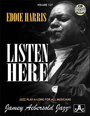 Jamey Aebersold Vol. # 127 Eddie Harris “Listen Here”