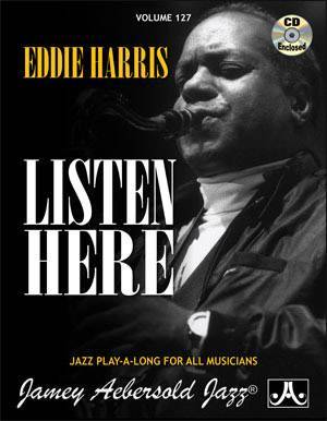 Aebersold - Jamey Aebersold Vol. # 127 Eddie Harris “Listen Here”