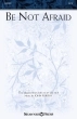 Shawnee Press - Be Not Afraid - Purifoy - SATB