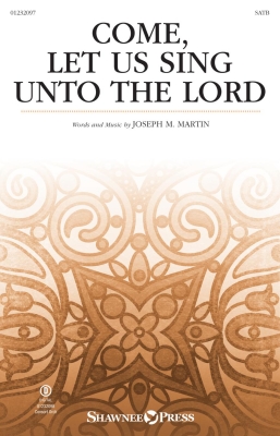 Shawnee Press - Come, Let Us Sing Unto the Lord - Martin - SATB