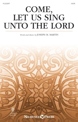 Shawnee Press - Come, Let Us Sing Unto the Lord - Martin - SATB