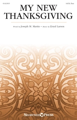 Shawnee Press - My New Thanksgiving - Larson/Martin - SATB