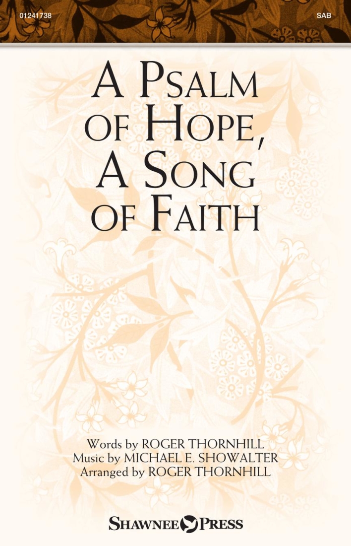 A Psalm of Hope, A Song of Faith - Showalter/Thornhill - SAB