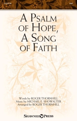 A Psalm of Hope, A Song of Faith - Showalter/Thornhill - SAB