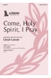 Lorenz Publishing Co. - Come, Holy Spirit, I Pray - Larson - SATB