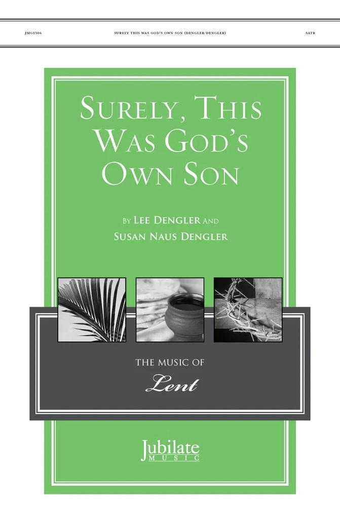 Surely This Was God\'s Own Son - Dengler - SATB