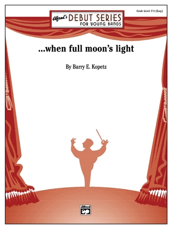 . . . when full moon\'s light - Kopetz - Concert Band - Gr. 1.5