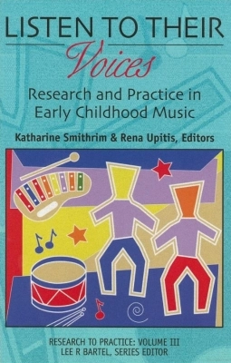 Canadian Music Educators Association - Listen To Their Voices: Research and Practice in Early Childhood Music - Smithrim/Upitis - Book