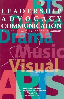 Canadian Music Educators Association - Leadership, Advocacy, Communication: A Vision for Arts Education in Canada - Hanley - Book