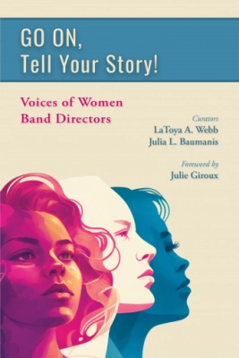 GIA Publications - GO ON, Tell Your Story! Voices of Women Band Directors - Webb/Baumanis - Book