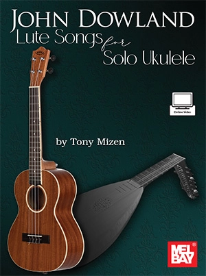 John Dowland Lute Songs for Solo Ukulele - Mizen - Ukulele - Book/Video Online