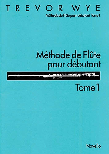 Methode de Flute Pour Debutant: Tome 1 - Wye - Flute - Book ***French Edition***