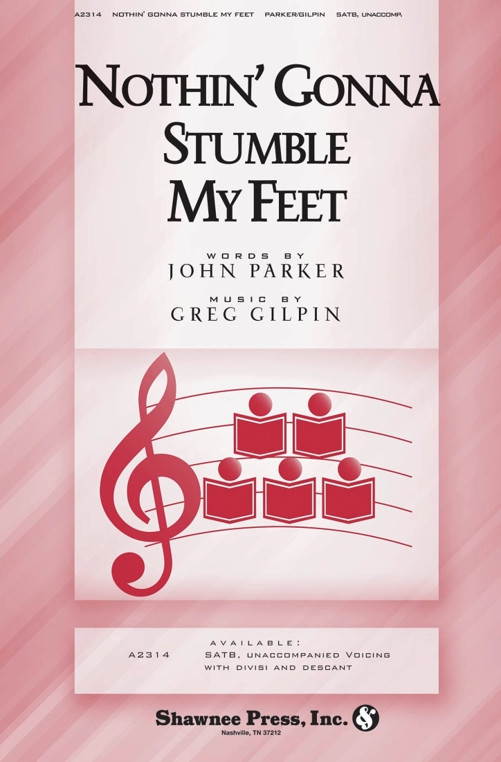 Nothin\' Gonna Stumble My Feet - Parker/Gilpin - SATB