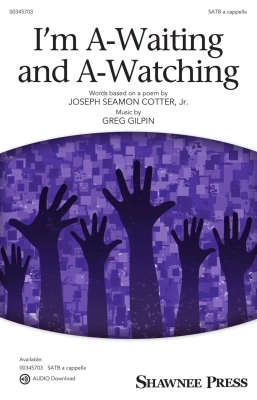 Shawnee Press - Im A-Waiting and A-Watching - Cotter/Gilpin - SATB