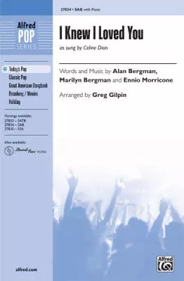 I Knew I Loved You (as sung by Celine Dion) - Bergman/Morricone/Gilpin - SAB